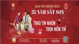 BẢO TÍN MINH CHÂU - 35 NĂM SẮT SON TRAO TÍN NHIỆM - TRỌN  NIỀM TIN